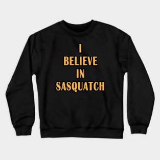 I Believe in Sasquatch Crewneck Sweatshirt